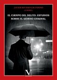 El cuerpo del delito: estudios sobre el género criminal El cuerpo del delito: estudios sobre el género criminal