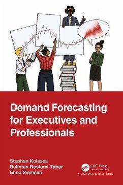 Demand Forecasting for Executives and Professionals - Kolassa, Stephan (Data Science Expert, SAP Switzerland); Rostami-Tabar, Bahman (Prof, Uni of Cardiff); Siemsen, Enno (Associate Dean, Wisonsin Sch of Business)