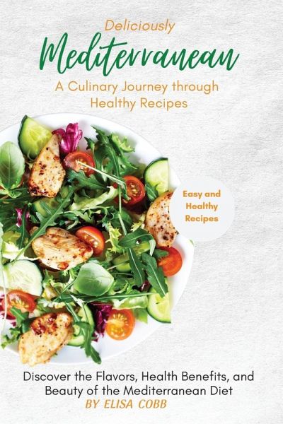 Deliciously Mediterranean - A Culinary Journey through Healthy Recipes Deliciously Mediterranean - A Culinary Journey through Healthy Recipes