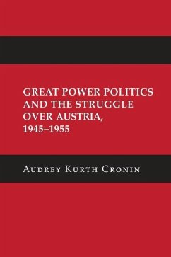 Great Power Politics and the Struggle over Austria, 1945-1955