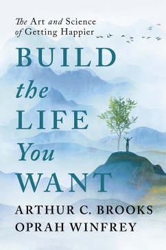 Build the Life You Want - Winfrey, Oprah; Brooks, Arthur C