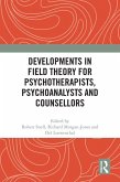 Developments in Field Theory for Psychotherapists, Psychoanalysts and Counsellors