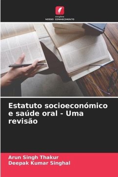 Estatuto socioeconómico e saúde oral - Uma revisão - Thakur, Arun Singh;SINGHAL, DEEPAK KUMAR