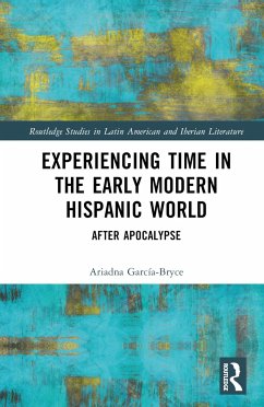 Experiencing Time in the Early Modern Hispanic World - García-Bryce, Ariadna