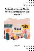 Protecting Human Rights The Responsibility of the Media