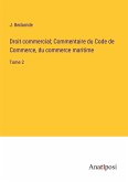 Droit commercial; Commentaire du Code de Commerce, du commerce maritime