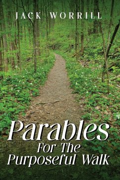 Parables For The Purposeful Walk - Worrill, Jack