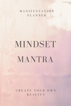 Mindset Mantra: Create your own reality - Grewal, Aman