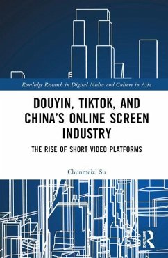 Douyin, TikTok and China's Online Screen Industry - Su, Chunmeizi