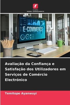 Avaliação da Confiança e Satisfação dos Utilizadores em Serviços de Comércio Electrónico - Ayanwuyi, Temitope