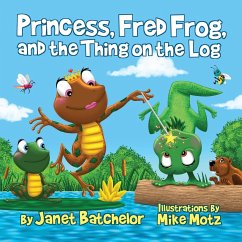 Princess, Fred Frog, and the Thing on the Log - Batchelor, Janet