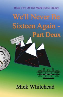 We'll Never Be Sixteen Again Part Deux - Whitehead, Mick