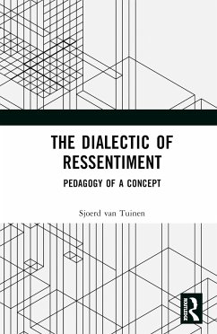 The Dialectic of Ressentiment - Tuinen, Sjoerd van