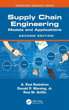 Supply Chain Engineering - Ravindran, A. Ravi (Pennsylvania State University, University Park, ; Warsing, Jr., Donald P. (North Carolina State University, Raleigh, N; Griffin, Paul M. (Penn State Univ, USA)