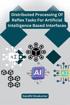 Distributed Processing Of Reflex Tasks For Artificial Intelligence Based Interfaces - Sivakumar, Gandhi