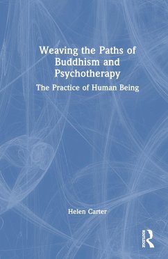 Weaving the Paths of Buddhism and Psychotherapy - Carter, Helen