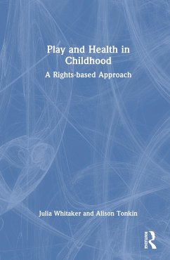 Play and Health in Childhood - Whitaker, Julia; Tonkin, Alison