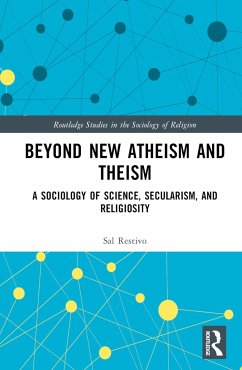 Beyond New Atheism and Theism - Restivo, Sal