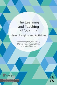 The Learning and Teaching of Calculus - Monaghan, John (University of Agder, Norway and University of Leeds,; Ely, Robert (University of Idaho, USA); M.F. Pinto, Marcia (Universidade Federal do Rio de Janiero, Brazil)