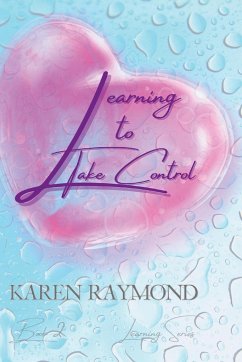 Learning to Take Control (Learning Series) Book 2 - Raymond, Karen