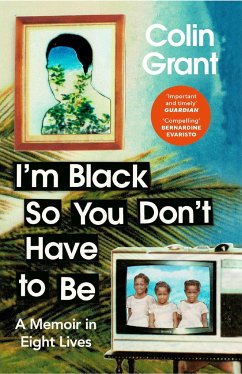 I'm Black So You Don't Have to Be - Grant, Colin