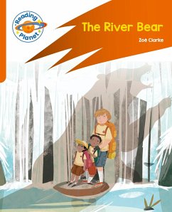 Reading Planet: Rocket Phonics - Target Practice - The River Bear - Orange - Clarke, Zoe