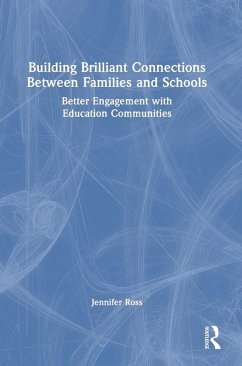 Building Brilliant Connections Between Families and Schools - Ross, Jennifer