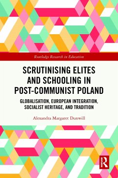 Scrutinising Elites and Schooling in Post-Communist Poland - Dunwill, Alexandra Margaret