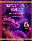 Orientaliska drakar   Mandala målarbok   Kreativa och anti-stress drakscener för alla åldrar