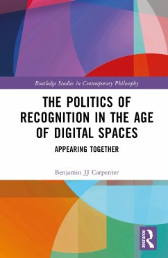 The Politics of Recognition in the Age of Digital Spaces - Carpenter, Benjamin Jj