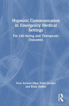 Hypnotic Communication in Emergency Medical Settings - Jacobs (Four Arrows), Don Trent; Duffee, Bram