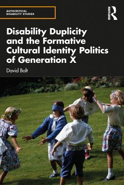 Disability Duplicity and the Formative Cultural Identity Politics of Generation X - Bolt, David (Liverpool Hope University, UK)