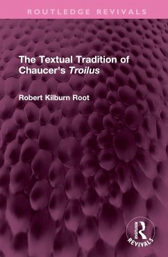 The Textual Tradition of Chaucer's Troilus - Root, Robert Kilburn