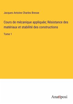 Cours de mécanique appliquée; Résistance des matériaux et stabilité des constructions - Bresse, Jacques Antoine Charles