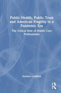 Public Health, Public Trust and American Fragility in a Pandemic Era - Goldfield, Norbert