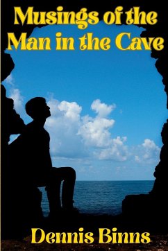 Musings of the Man in the Cave - Binns, Dennis