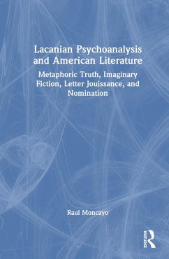 Lacanian Psychoanalysis and American Literature - Moncayo, Raul