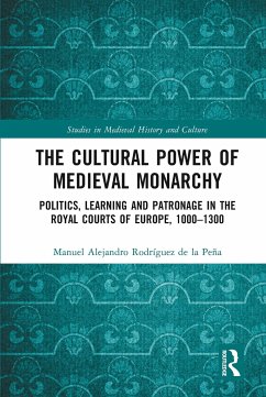 The Cultural Power of Medieval Monarchy - Rodriguez de la Pena, Manuel Alejandro