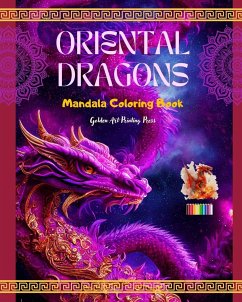 Oriental Dragons   Mandala Coloring Book   Mindfulness, Creative and Anti-Stress Dragon Scenes for All Ages - Press, Golden Art Printing