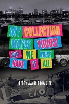 My Collection Maybe Yours! Why We Must Have It All - Brownlee, Terry Wayne