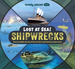 Lonely Planet Kids Lost at Sea! Shipwrecks - Lonely Planet Kids; Hubbard, Ben; Hubbard, Ben