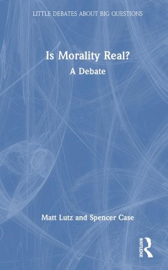 Is Morality Real? - Lutz, Matt; Case, Spencer