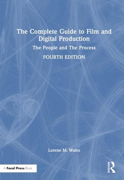 The Complete Guide to Film and Digital Production - Wales, Lorene (Liberty, USA)