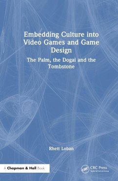 Embedding Culture into Video Games and Game Design - Loban, Rhett