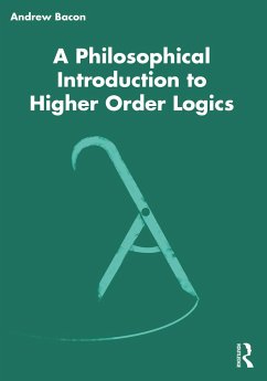 A Philosophical Introduction to Higher-order Logics - Bacon, Andrew