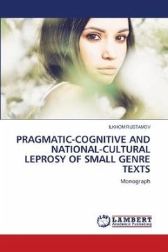 PRAGMATIC-COGNITIVE AND NATIONAL-CULTURAL LEPROSY OF SMALL GENRE TEXTS - RUSTAMOV, ILKHOM