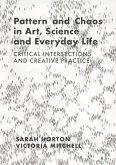 Pattern and Chaos in Art, Science and Everyday Life