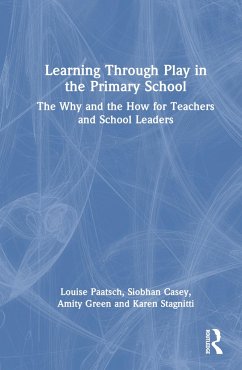 Learning Through Play in the Primary School - Paatsch, Louise; Casey, Siobhan; Green, Amity