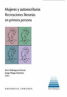 Cover Mujeres y autoescrituras : recreaciones literarias en primera persona