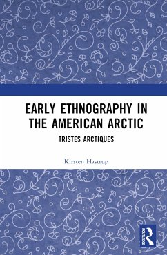 Early Ethnography in the American Arctic - Hastrup, Kirsten